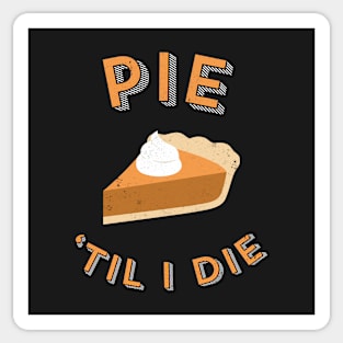 Pie 'Til I Die Sticker